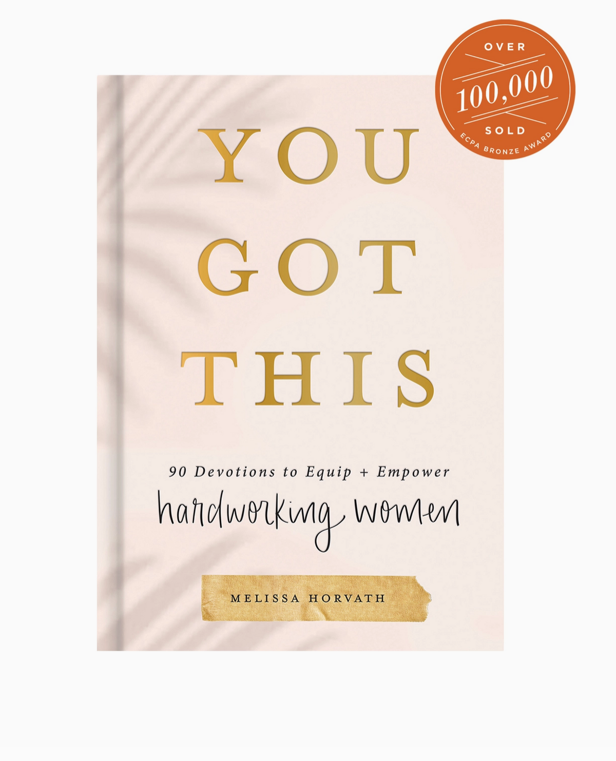 You Got This: 90 Devotions to Empower Hardworking Women